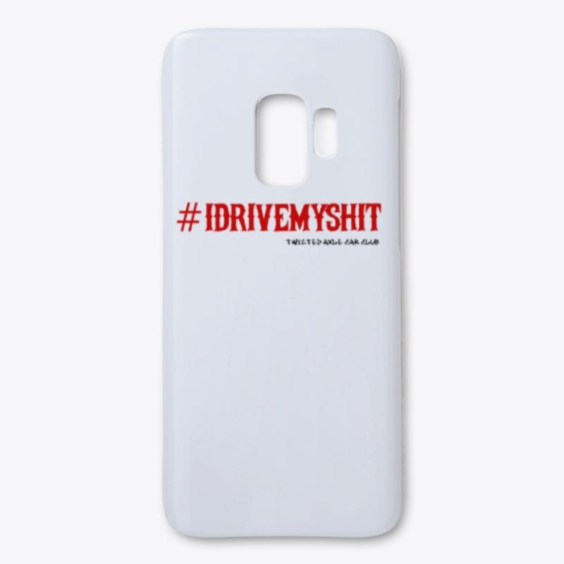 Phone cases and gear: #IDRIVEMYSHIT