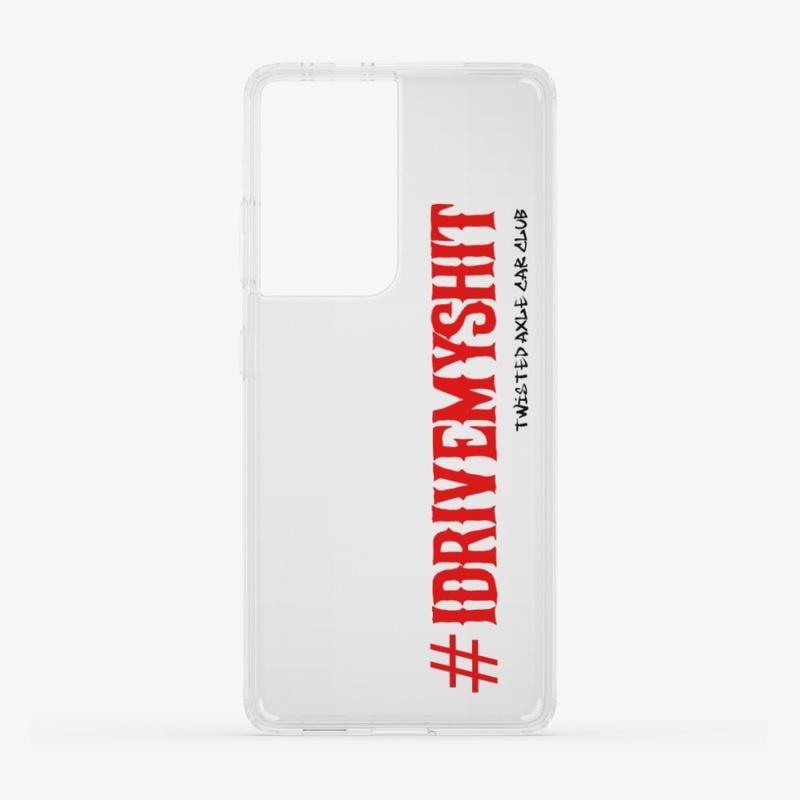 Phone cases and gear: #IDRIVEMYSHIT