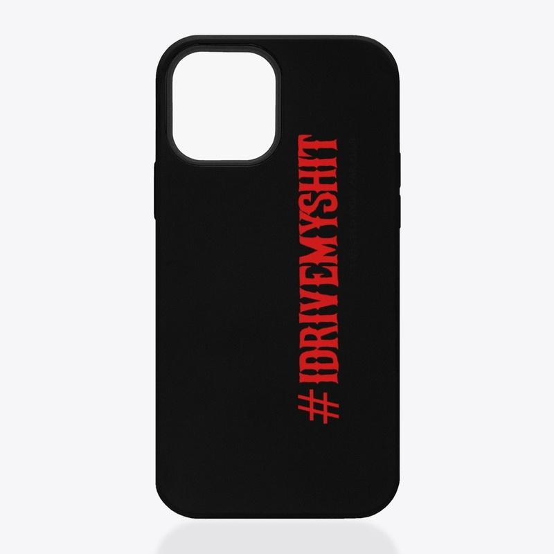 Phone cases and gear: #IDRIVEMYSHIT